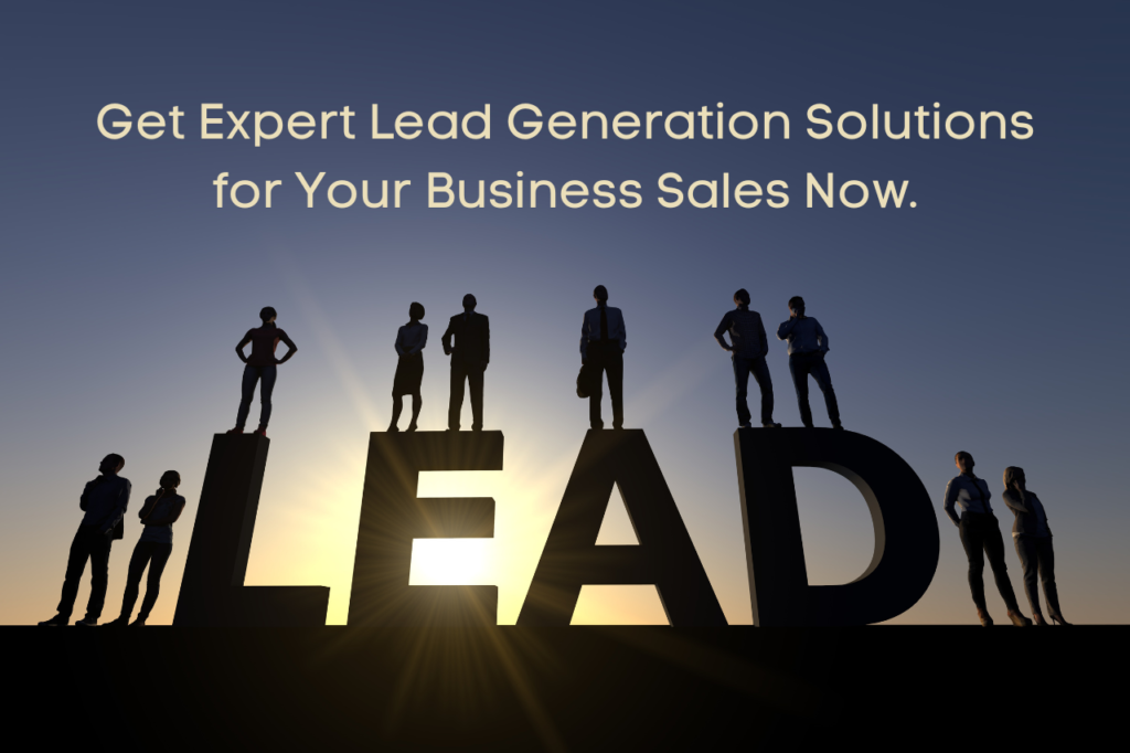 Get Expert Sales Lead Generation Solutions for Your Business Now.